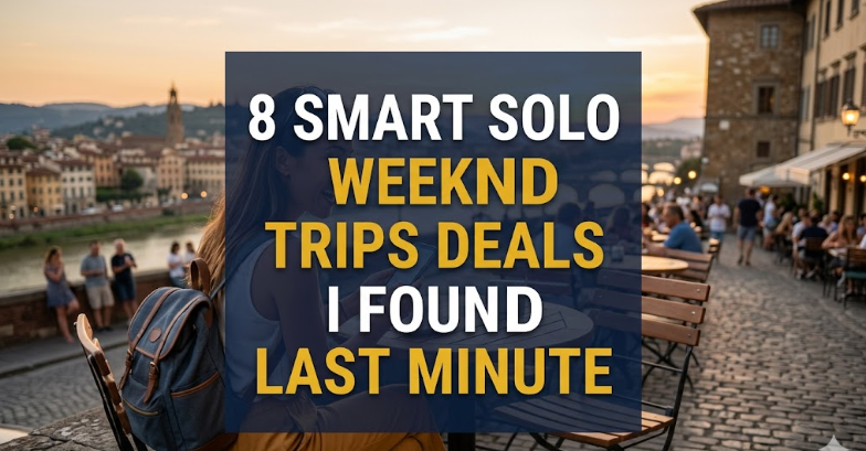 8 Smart Solo Weekend Trips Deals I Found Last Minute