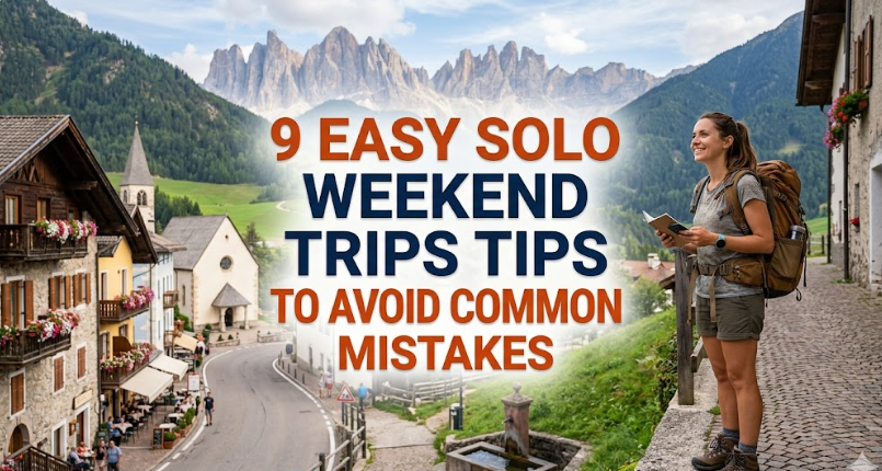 9 Easy Solo Weekend Trips Tips to Avoid Common Mistakes