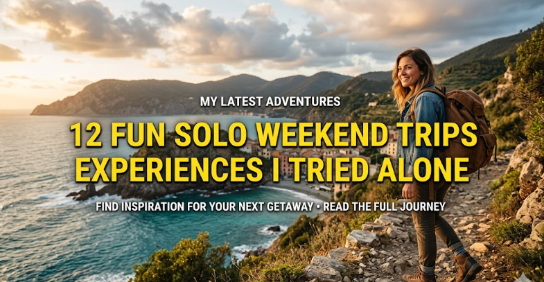 12 Fun Solo Weekend Trips Experiences I Tried Alone